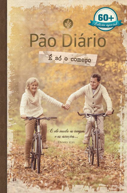 Pão Diário - É só o começo: Edição especial 60+