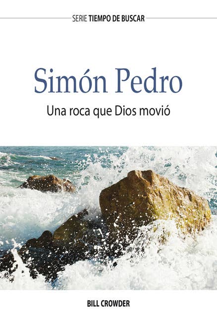 Simón Pedro: Una roca que Dios movió