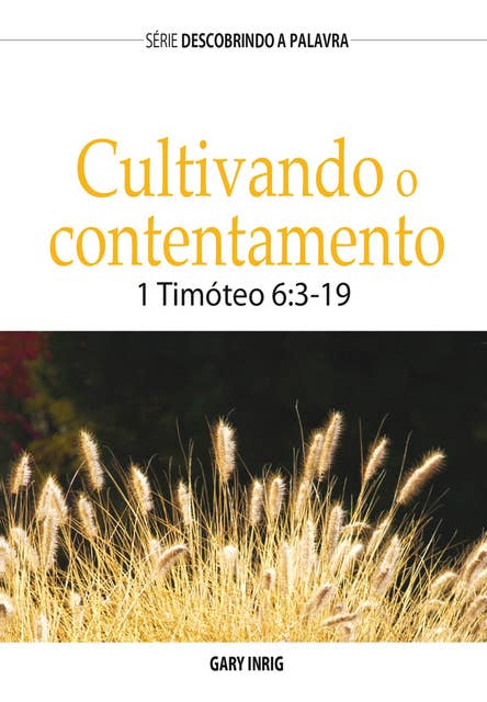 Cultivando O Contentamento: 1 Timóteo 6:3-19