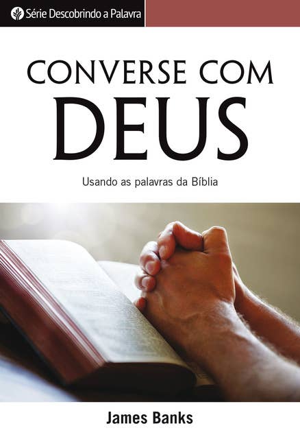 Converse Com Deus: Usando As Palavras Da Bíblia