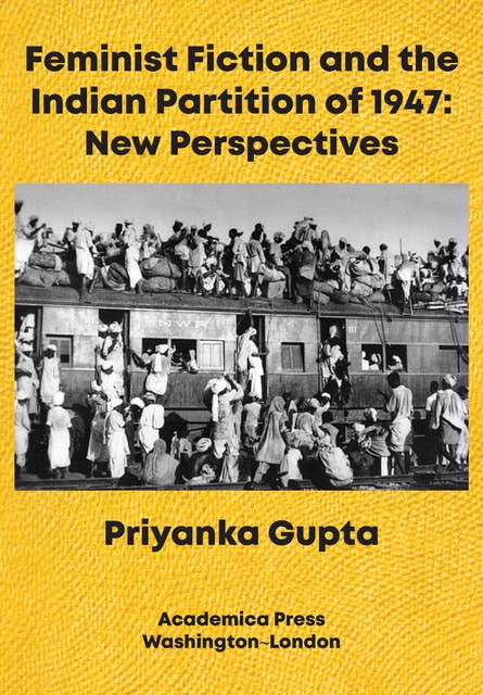 Feminist Fiction and the Indian Partition of 1947: New Perspectives