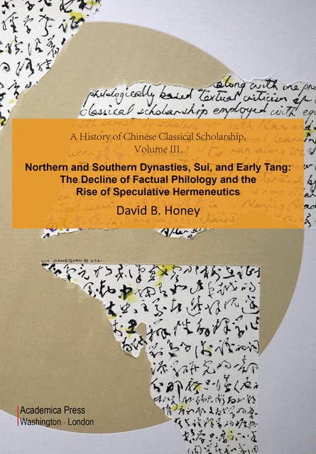 A History of Chinese Classical Scholarship, Volume III: Northern And Southern Dynasties, Sui, And Early Tang