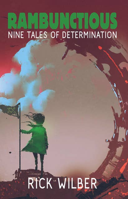 Rambunctious: Nine Tales of Determination