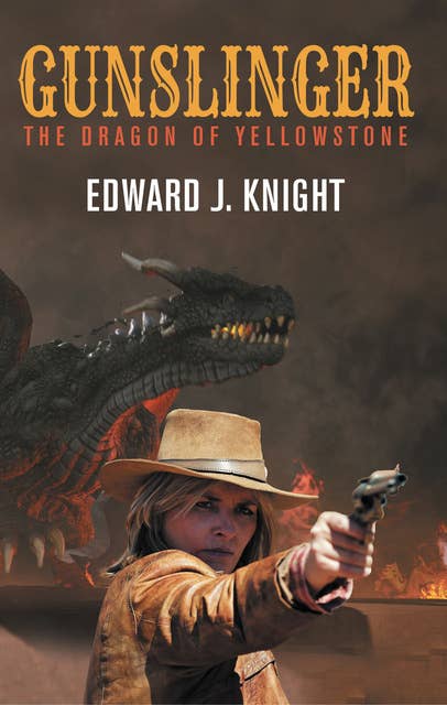 Gunslinger: The Dragon of Yellowstone (A Gunslinger Beth novel in the Mythic West universe Book 1)