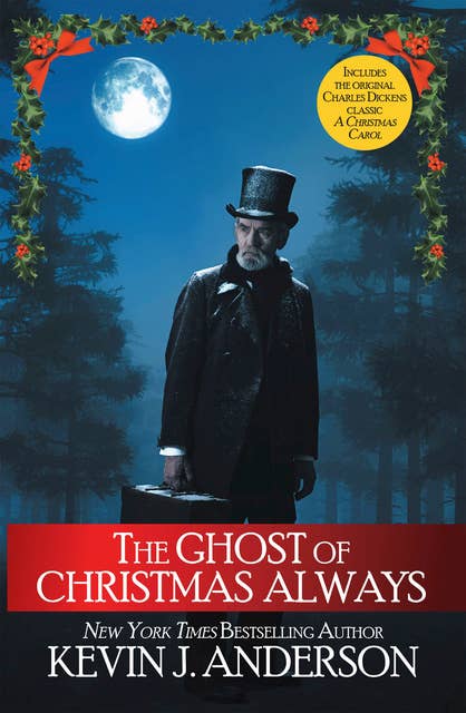 The Ghost of Christmas Always: includes the original Charles Dickens classic, A Christmas Carol