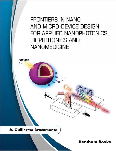 Frontiers in Nano and Micro Device Design for Applied Nanophotonics, Biophotonics and Nanomedicine