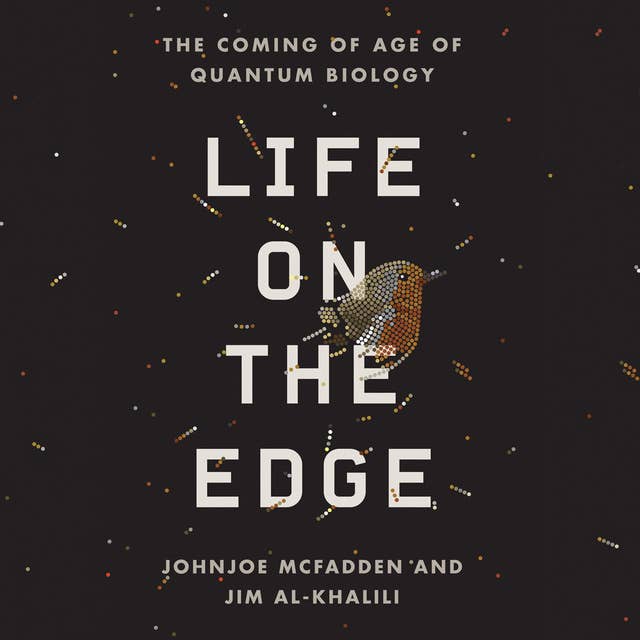 Life on the Edge - The Coming of Age of Quantum Biology