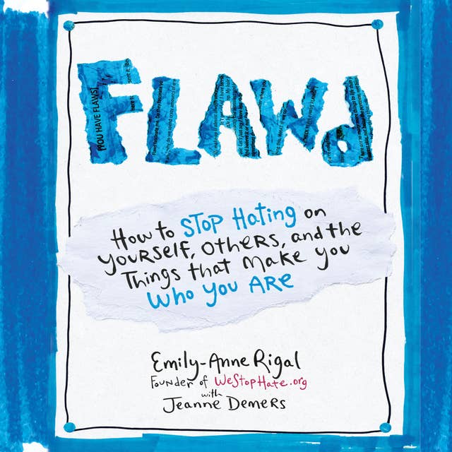 Flawd - How to Stop Hating on Yourself, Others, and the Things That Make You Who You Are