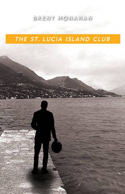 The St. Lucia Island Club: A John Le Brun Novel, Book 5