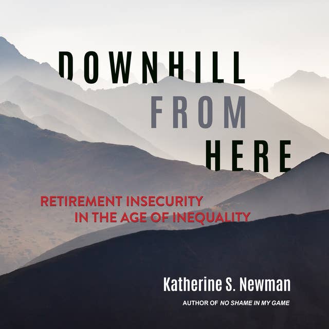Downhill from Here: Retirement Insecurity in the Age of Inequality