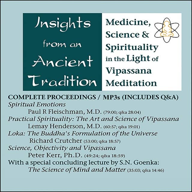 Insights from an Ancient Tradition: Medicine, Science and Spirituality in the Light of Vipassana Meditation