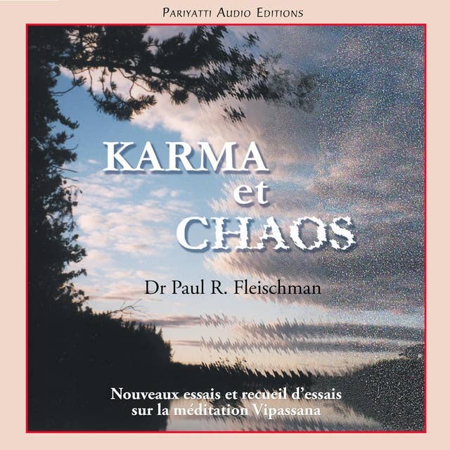 Karma and Chaos: Nouveaux essais et recueil d’essais sur la méditation Vipassana