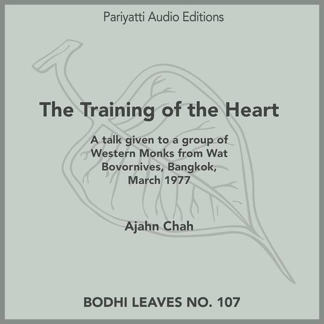 The Training of the Heart: A talk given to a group of Western Monks from WatBovornives Bangkok