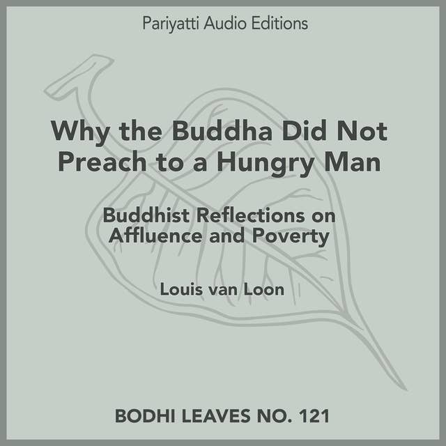 Why the Buddha Did Not Preach to a Hungry Man: Buddhist Reflections on Affluence and Poverty