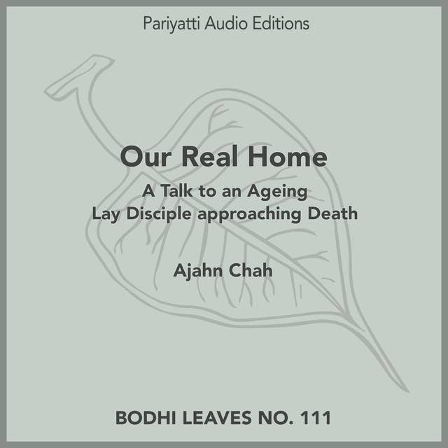 Our Real Home: A Talk to an Ageing Lay Disciple approaching Death