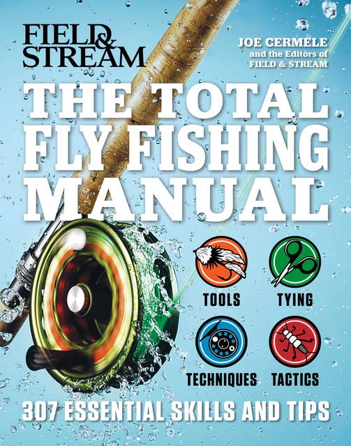 The Total Flyfishing Manual: 307 Essential Skills and Tips
