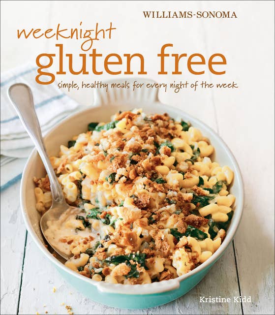 Weeknight Gluten Free: Simple, Healthy Meals for Every Night of the Week