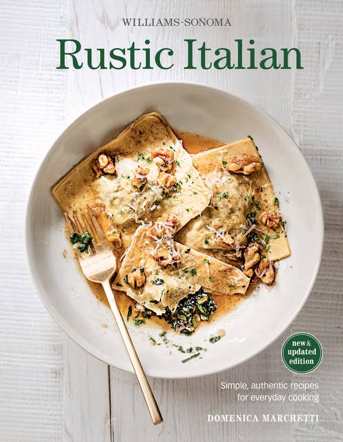 Rustic Italian: Simple, Authentic Recipes for Everyday Cooking