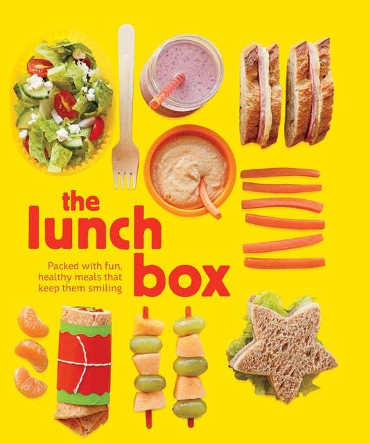 The Lunch Box: Packed with Fun, Healthy Meals That Keep Them Smiling