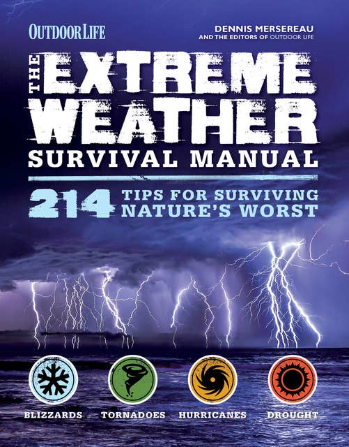 The Extreme Weather Survival Manual: 214 Tips for Surviving Nature's Worst