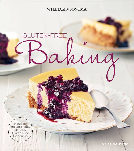 Gluten-Free Baking: Indulgent Baked Treats, Naturally Gluten-Free Goodness
