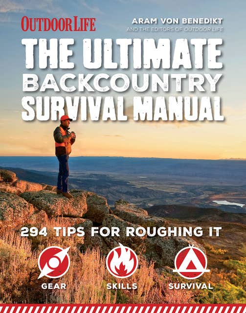 The Ultimate Backcountry Survival Manual: 294 Tips for Roughing It