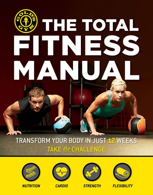 Cover for The Total Fitness Manual: Transform Your Body in 12 Weeks