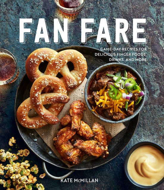 Cover for Fan Fare: Game-Day Recipes for Delicious Finger Foods, Drinks, and More