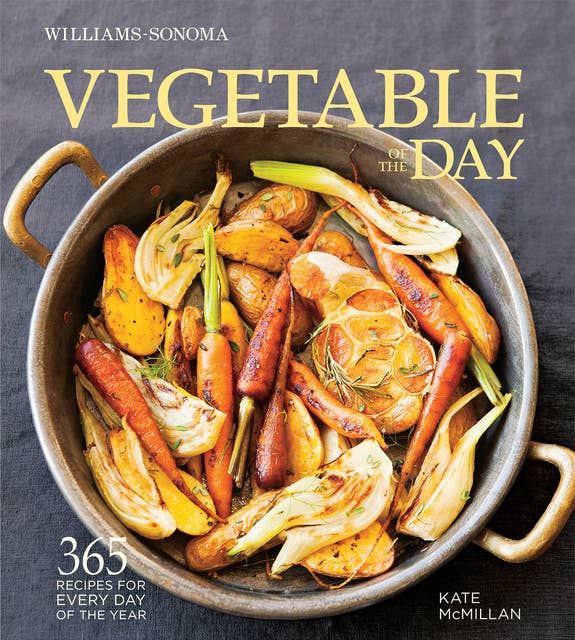 Vegetable of the Day: 365 Recipes for Every Day of the Year