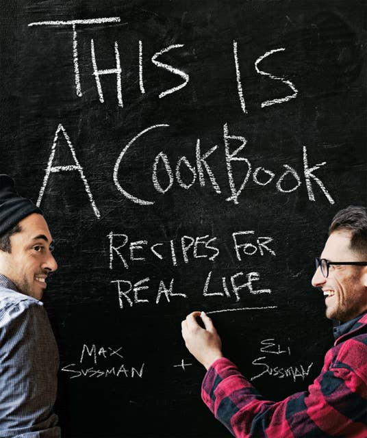 This Is a Cookbook: Recipes For Real Life