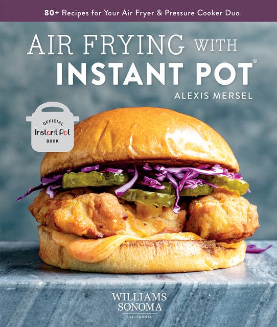 Air Frying with Instant Pot: 80+ Recipes for Your Air Fryer & Pressure Cooker Duo