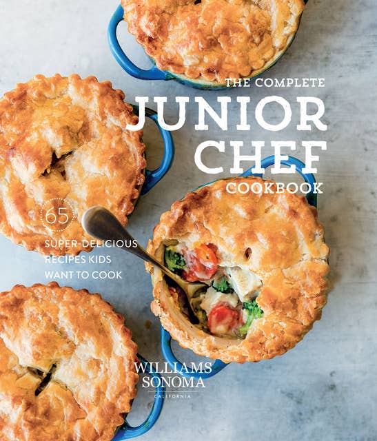 The Complete Junior Chef Cookbook: 65 Super Delicious Recipes Kids Want to Cook