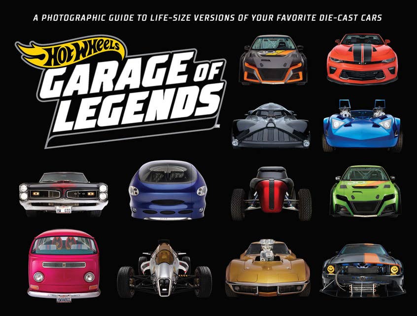 Hot Wheels: Garage of Legends: A Photographic Guide to Life-Size Versions of Your Favorite Die-Cast Cars