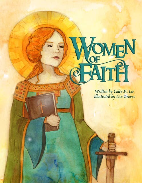 Women of Faith: Saints & Martyrs of the Christian Faith