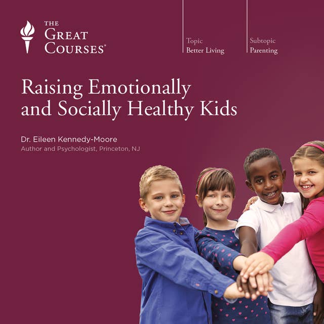 Raising Emotionally and Socially Healthy Kids