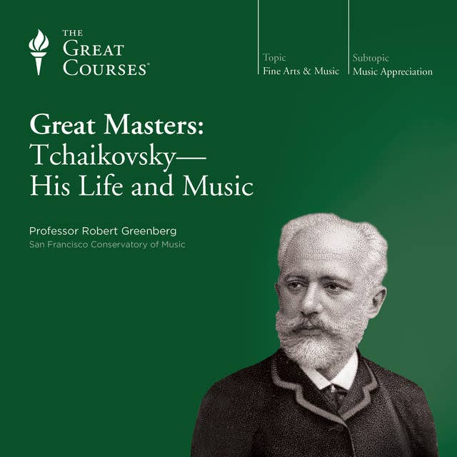 Great Masters: Tchaikovsky—His Life and Music