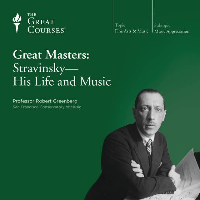 Great Masters: Stravinsky—His Life and Music