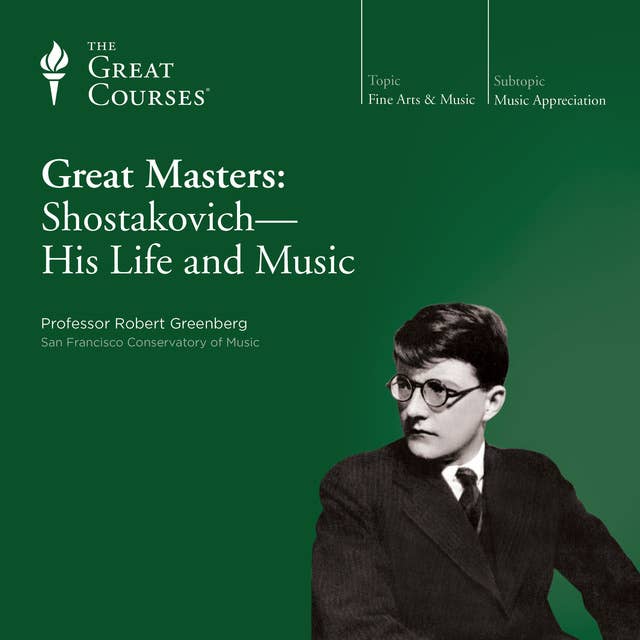 Great Masters: Shostakovich—His Life and Music