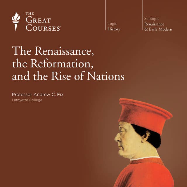 The Renaissance, the Reformation, and the Rise of Nations