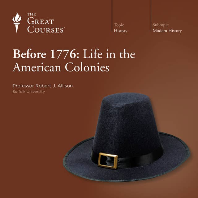 Before 1776: Life in the American Colonies