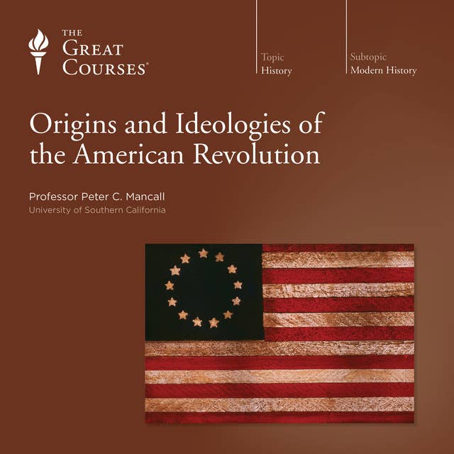 Origins and Ideologies of the American Revolution
