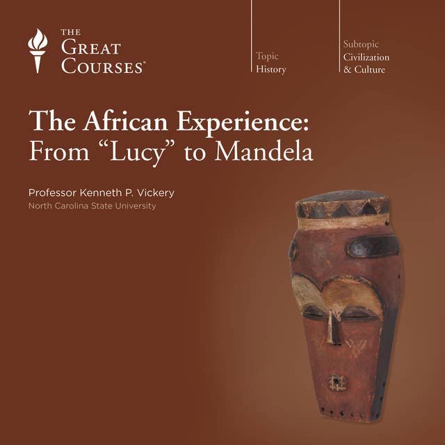 The African Experience: From "Lucy" to Mandela