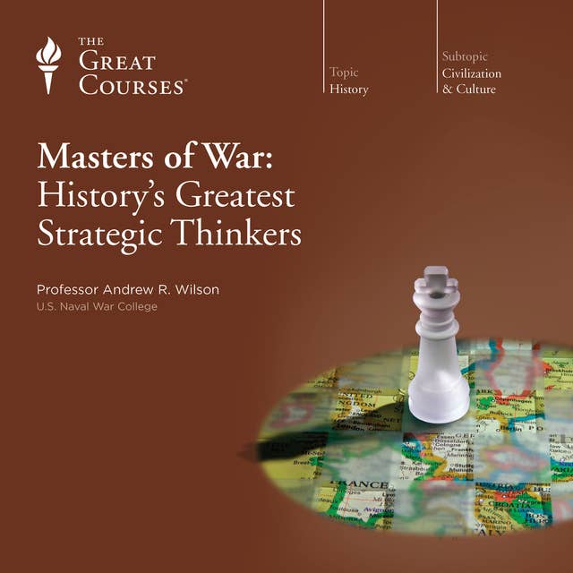 Masters of War: History’s Greatest Strategic Thinkers