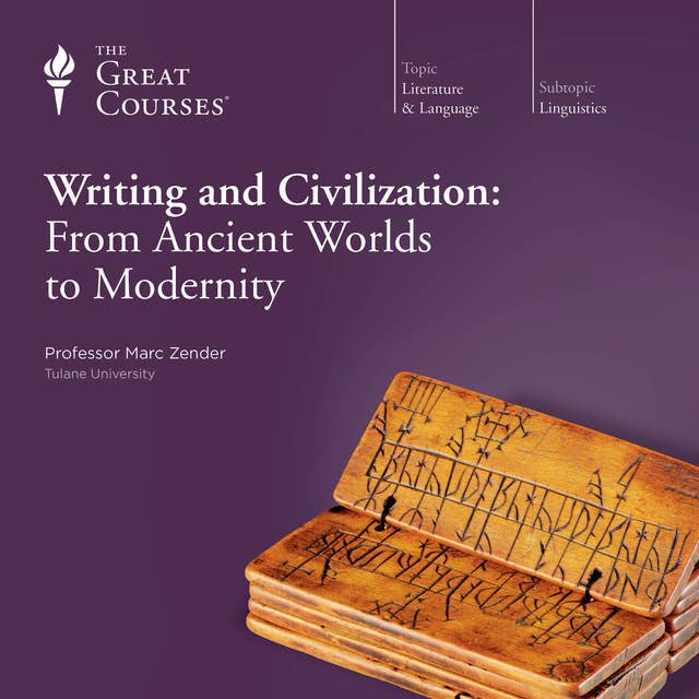 Writing and Civilization: From Ancient Worlds to Modernity
