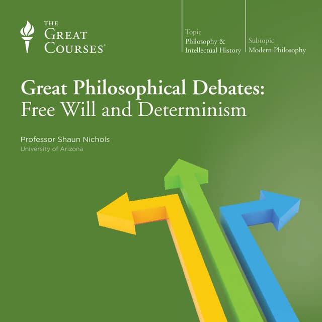 Great Philosophical Debates: Free Will and Determinism
