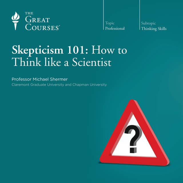Skepticism 101: How to Think like a Scientist