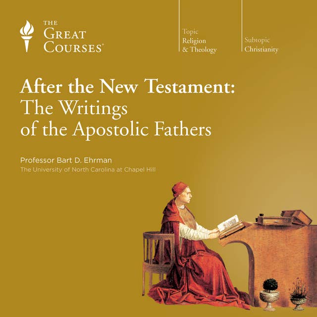 After the New Testament: The Writings of the Apostolic Fathers