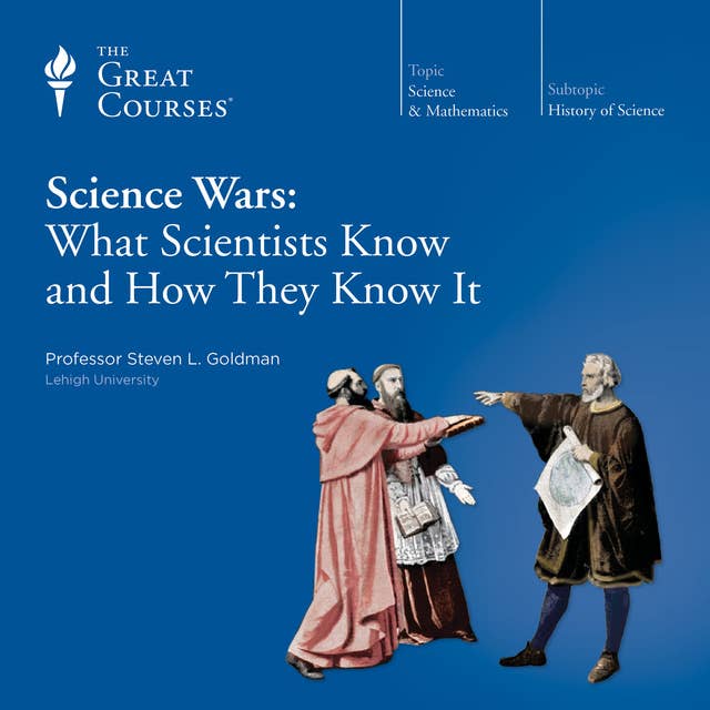 Science Wars: What Scientists Know and How They Know It