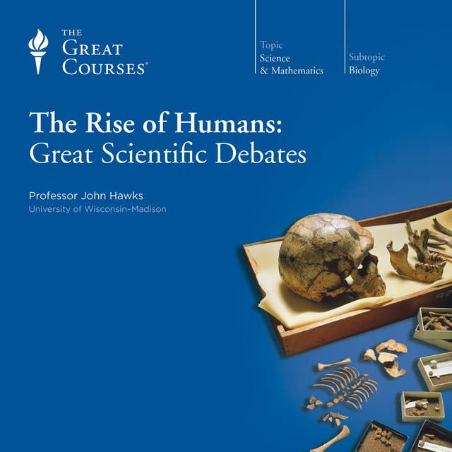 The Rise of Humans: Great Scientific Debates