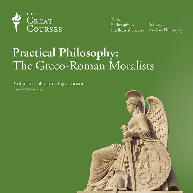 Practical Philosophy: The Greco-Roman Moralists